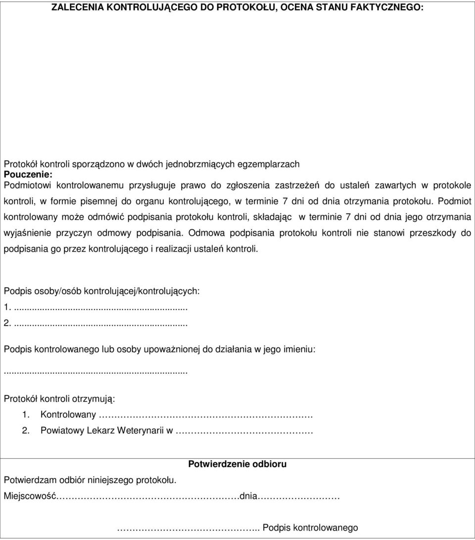 Podmiot kontrolowany moŝe odmówić podpisania protokołu kontroli, składając w terminie 7 dni od dnia jego otrzymania wyjaśnienie przyczyn odmowy podpisania.