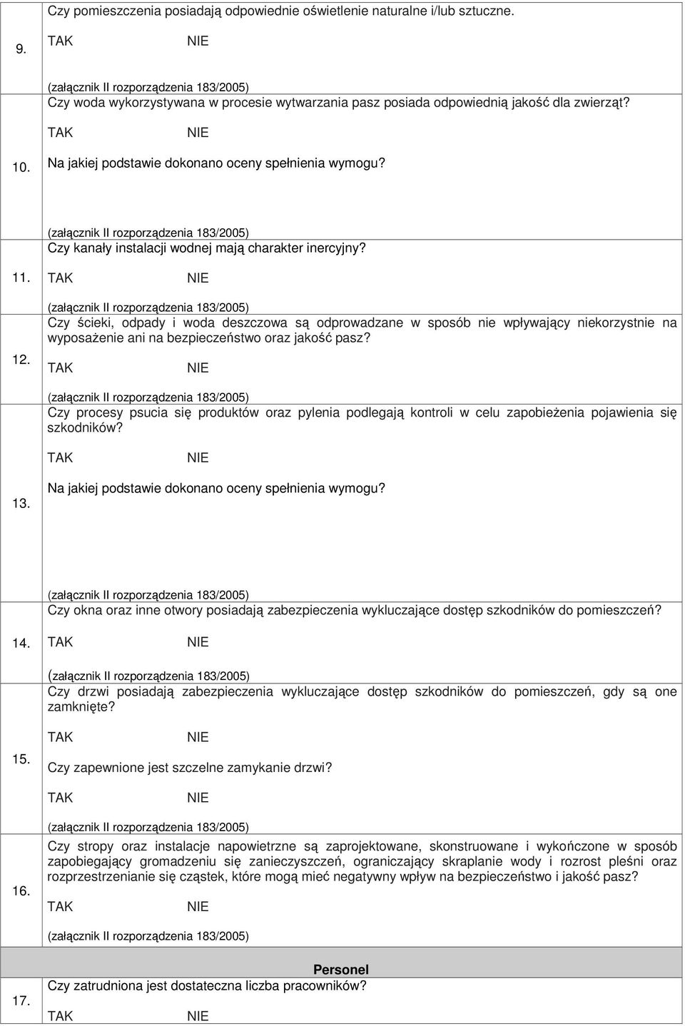 Czy ścieki, odpady i woda deszczowa są odprowadzane w sposób nie wpływający niekorzystnie na wyposaŝenie ani na bezpieczeństwo oraz jakość pasz?