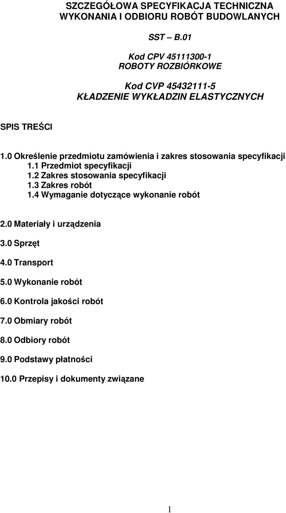 0 Określenie przedmiotu zamówienia i zakres stosowania specyfikacji 1.1 Przedmiot specyfikacji 1.2 Zakres stosowania specyfikacji 1.