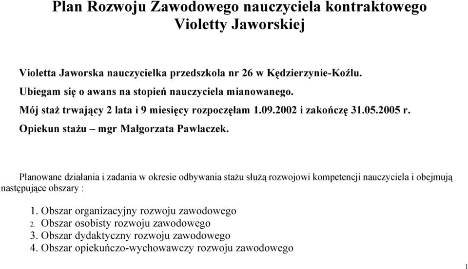 Opiekun mgr Małgorzata Pawlaczek.