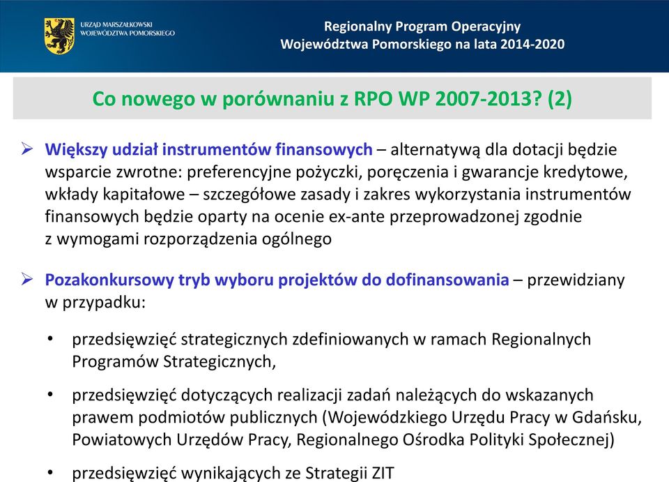 wykorzystania instrumentów finansowych będzie oparty na ocenie ex-ante przeprowadzonej zgodnie z wymogami rozporządzenia ogólnego Pozakonkursowy tryb wyboru projektów do dofinansowania przewidziany