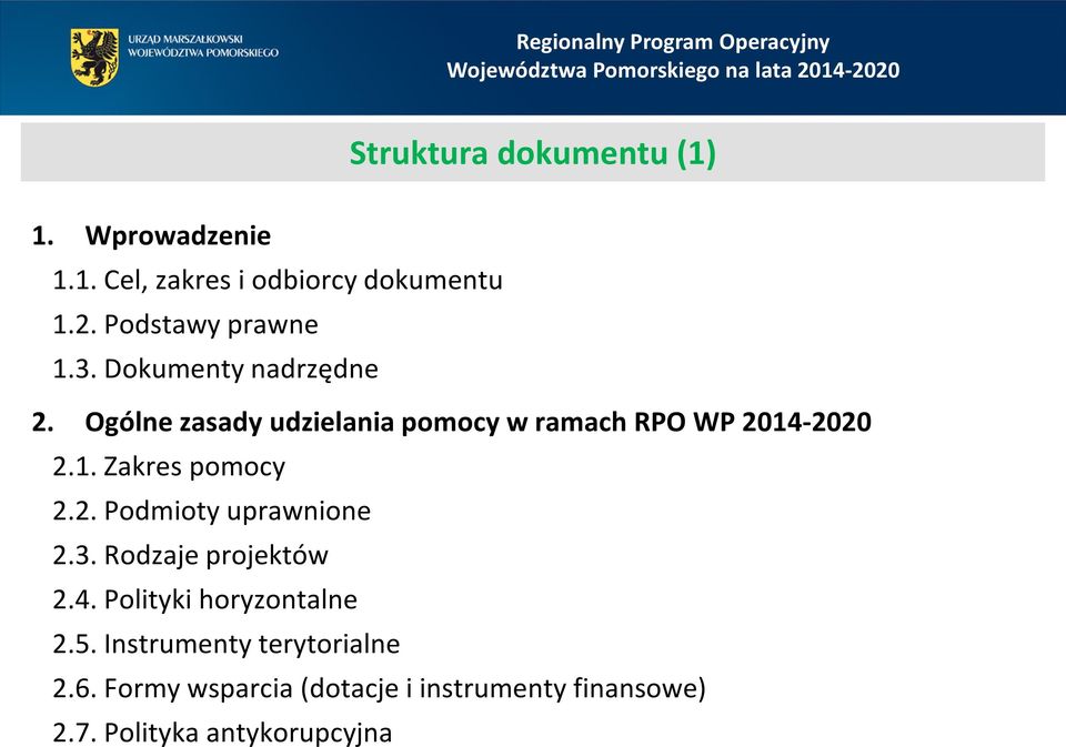 Ogólne zasady udzielania pomocy w ramach RPO WP 2014-2020 2.1. Zakres pomocy 2.2. Podmioty uprawnione 2.