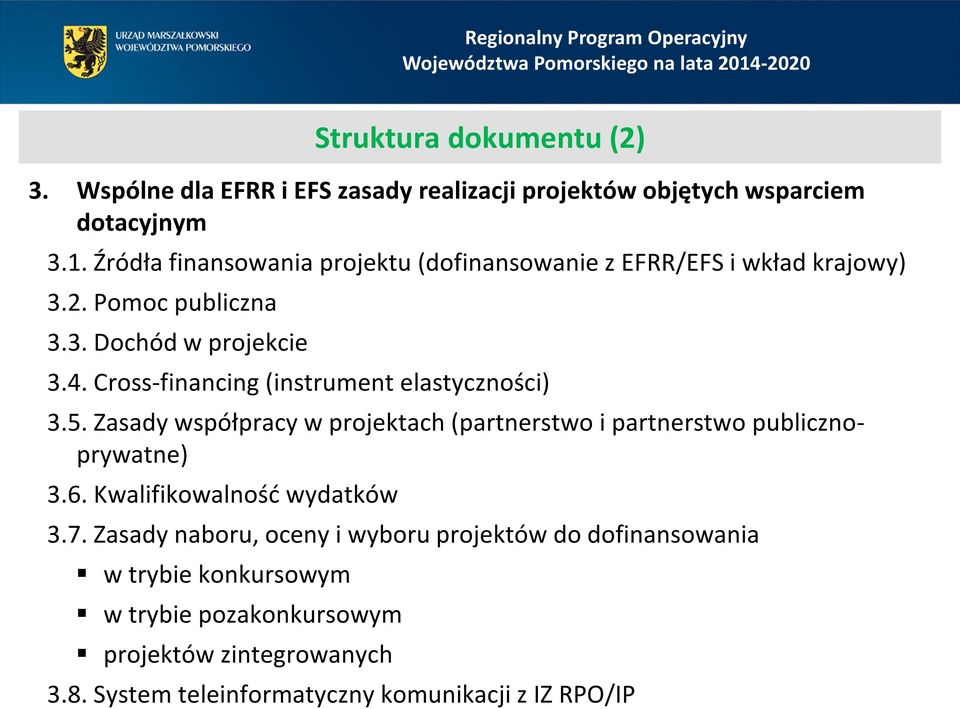 Cross-financing (instrument elastyczności) 3.5. Zasady współpracy w projektach (partnerstwo i partnerstwo publicznoprywatne) 3.6.