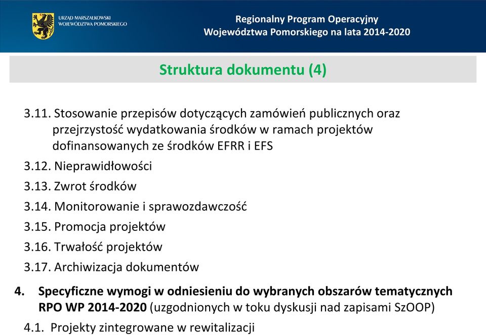 ze środków EFRR i EFS 3.12. Nieprawidłowości 3.13. Zwrot środków 3.14. Monitorowanie i sprawozdawczość 3.15. Promocja projektów 3.