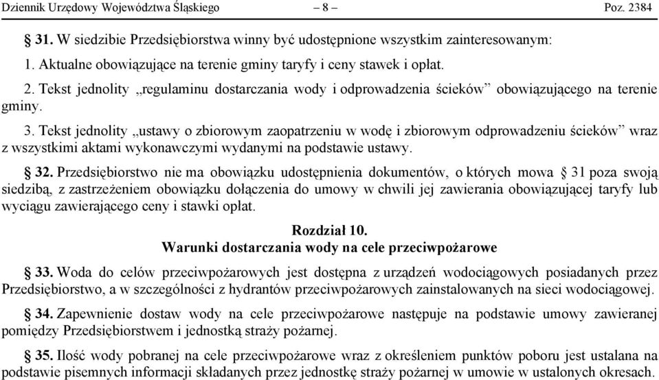 Tekst jednolity ustawy o zbiorowym zaopatrzeniu w wodę i zbiorowym odprowadzeniu ścieków wraz z wszystkimi aktami wykonawczymi wydanymi na podstawie ustawy. 32.