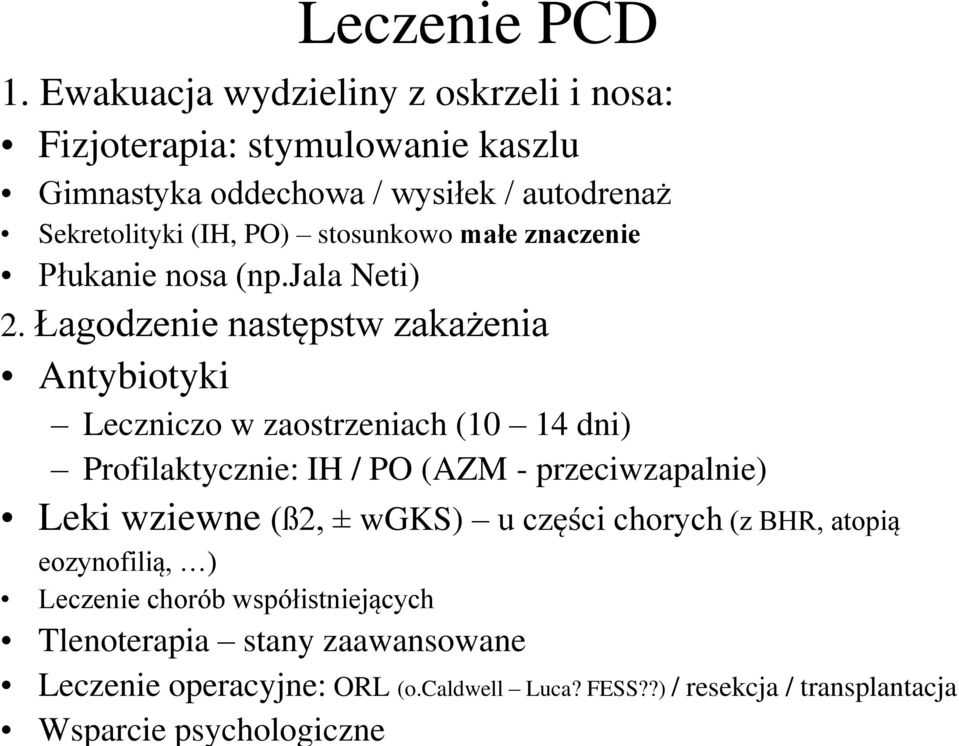 stosunkowo małe znaczenie Płukanie nosa (np.jala Neti) 2.