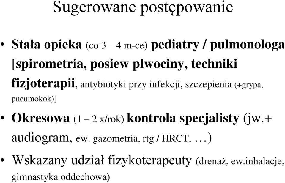 pneumokok)] Okresowa (1 2 x/rok) kontrola specjalisty (jw.+ audiogram, ew.