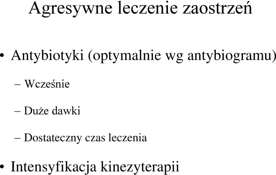 antybiogramu) Wcześnie Duże dawki