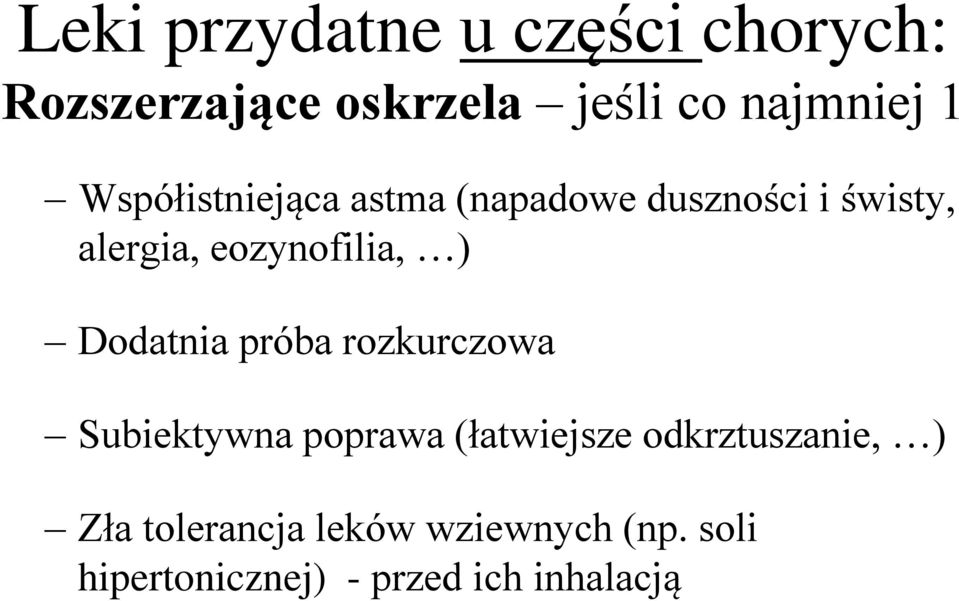 Dodatnia próba rozkurczowa Subiektywna poprawa (łatwiejsze odkrztuszanie, )