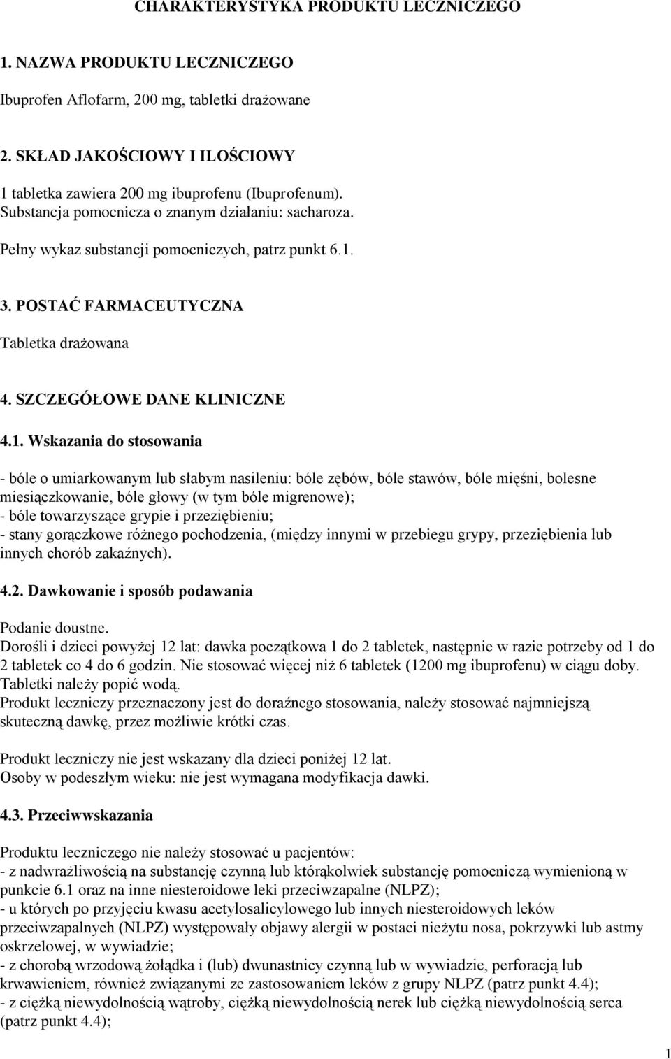 3. POSTAĆ FARMACEUTYCZNA Tabletka drażowana 4. SZCZEGÓŁOWE DANE KLINICZNE 4.1.