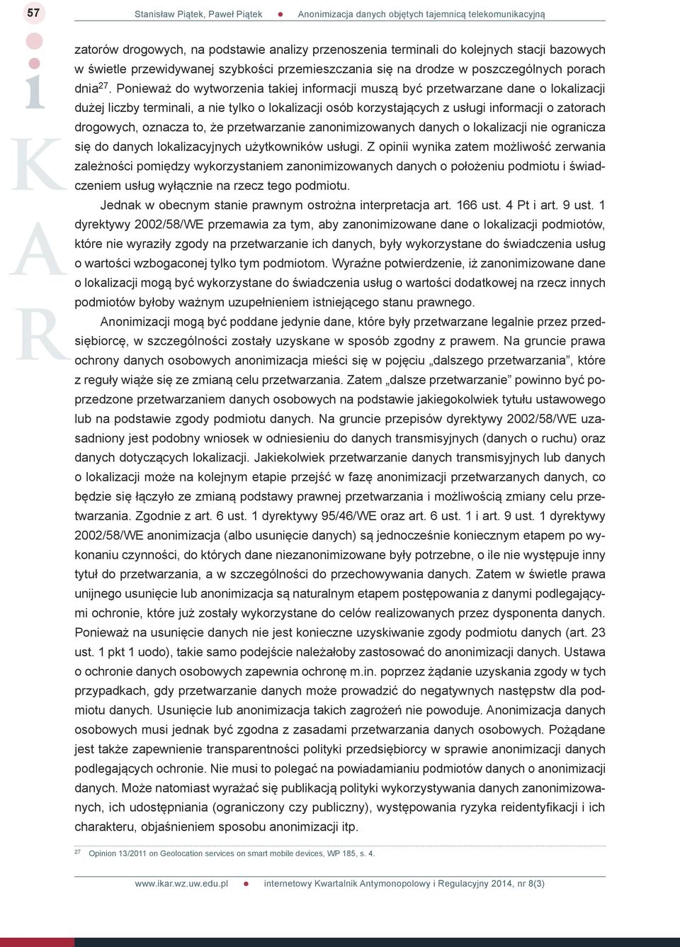 oznacza to, że przetwarzanie zanonimizowanych danych o lokalizacji nie ogranicza się do danych lokalizacyjnych użytkowników usługi.