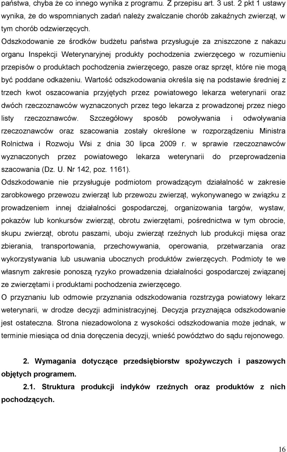 zwierzęcego, pasze oraz sprzęt, które nie mogą być poddane odkażeniu.