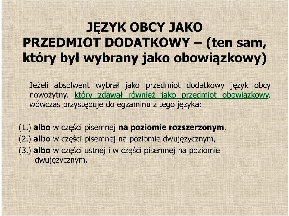 egzaminu z tego języka: (1.) albo w części pisemnej na poziomie rozszerzonym, (2.