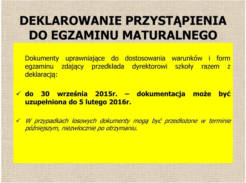 deklaracją: do 30 września 2015r. dokumentacja może być uzupełniona do 5 lutego 2016r.