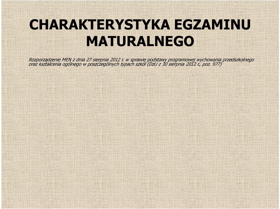 977) Egzamin maturalny jest przeprowadzany absolwent spełnia te wymagania.