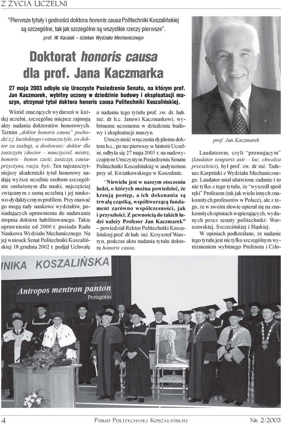 Jan Kaczmarek, wybitny uczony w dziedzinie budowy i eksploatacji maszyn, otrzyma³ tytu³ doktora honoris causa Politechniki Koszaliñskiej.