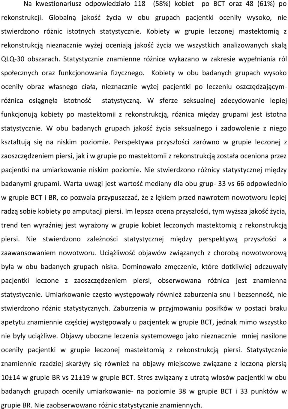 Statystycznie znamienne różnice wykazano w zakresie wypełniania ról społecznych oraz funkcjonowania fizycznego.