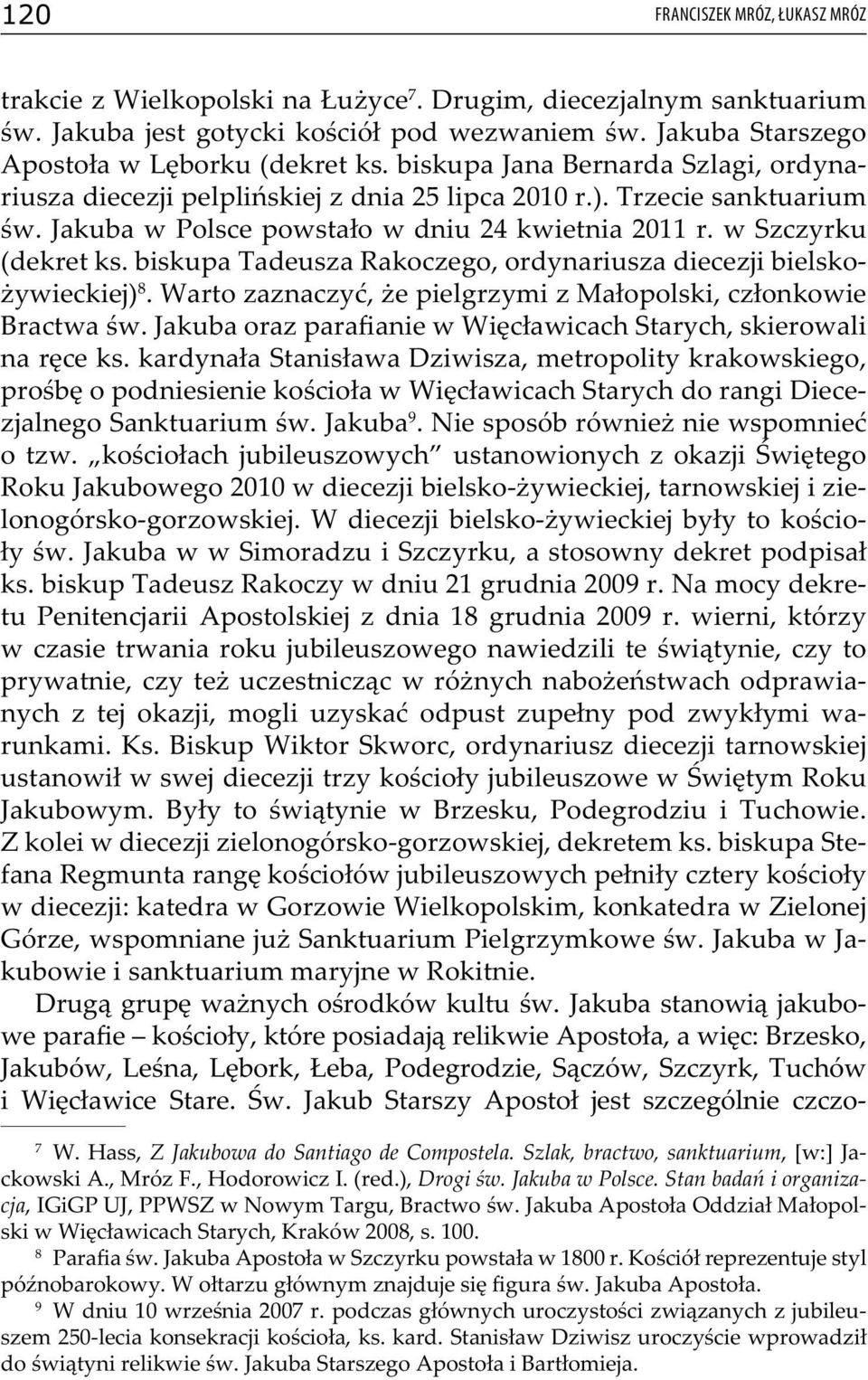 biskupa Tadeusza Rakoczego, ordynariusza diecezji bielskożywieckiej) 8. Warto zaznaczyć, że pielgrzymi z Małopolski, członkowie Bractwa św.