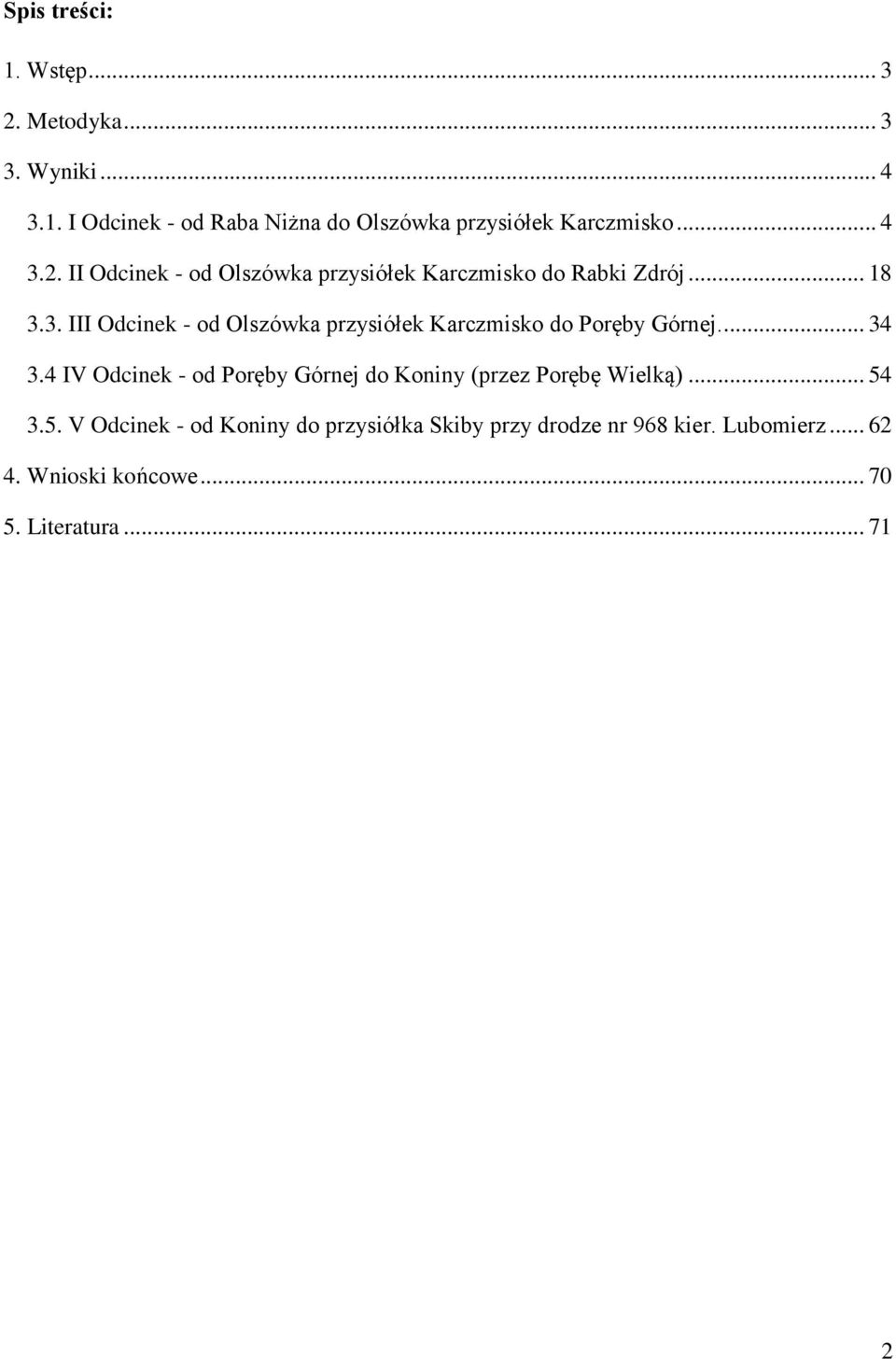 ... 34 3.4 IV Odcinek - od Poręby Górnej do Koniny (przez Porębę Wielką)... 54