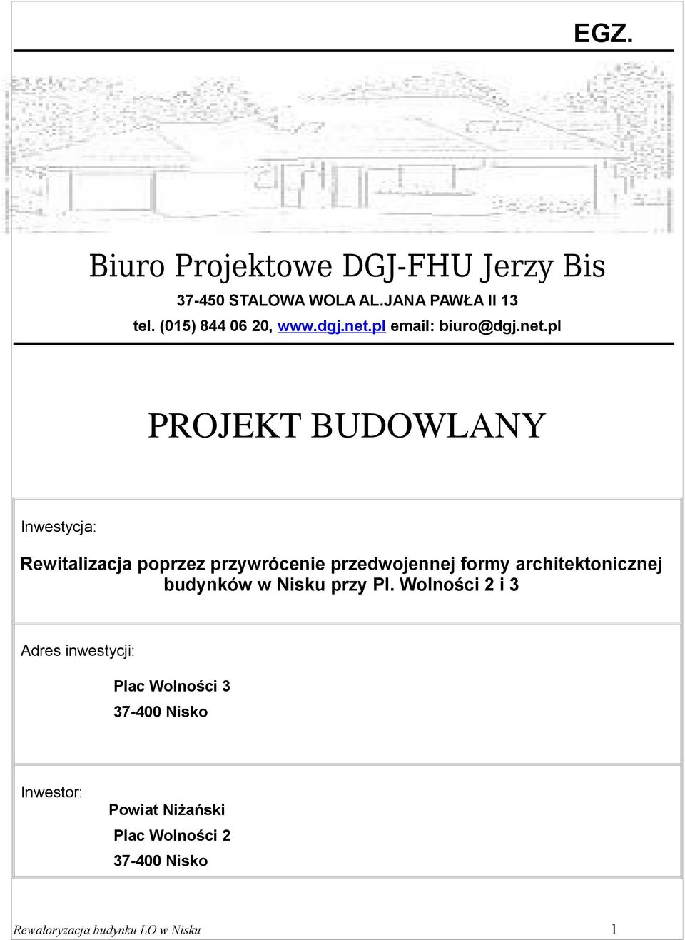 pl email: biuro@pl PROJEKT BUDOWLANY Inwestycja: Rewitalizacja poprzez przywrócenie przedwojennej formy