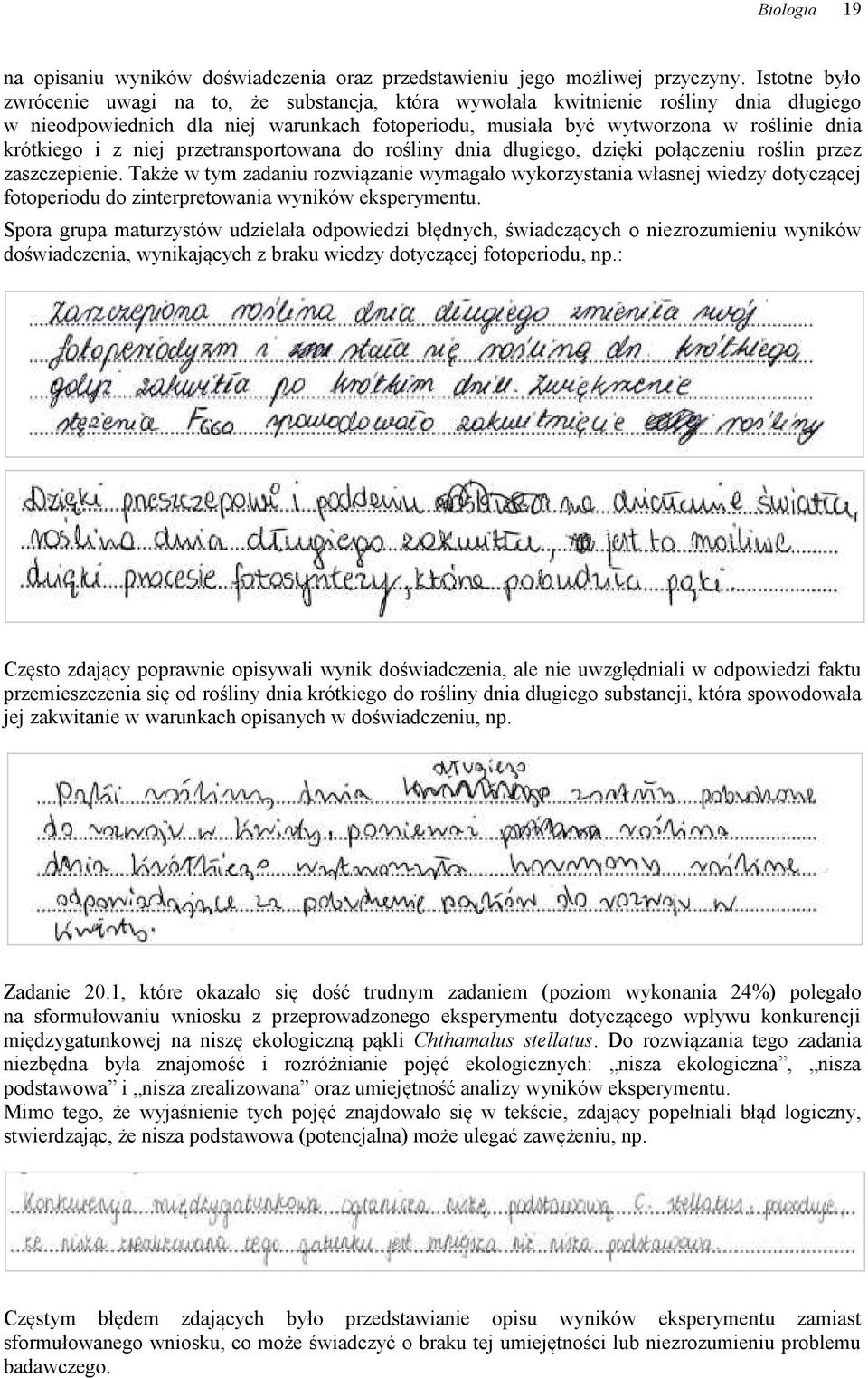 z niej przetransportowana do rośliny dnia długiego, dzięki połączeniu roślin przez zaszczepienie.