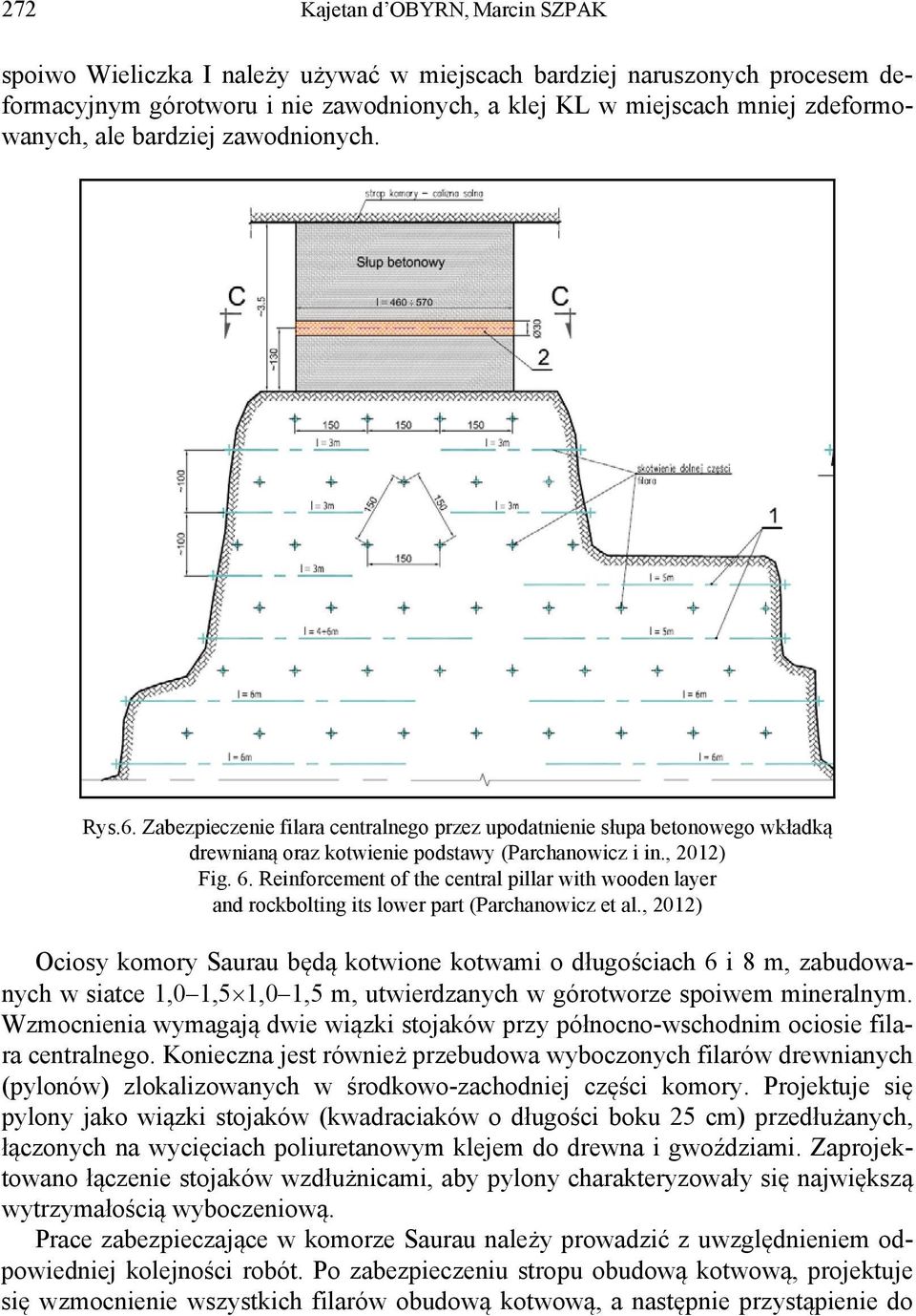 Reinforcement of the central pillar with wooden layer and rockbolting its lower part (Parchanowicz et al.