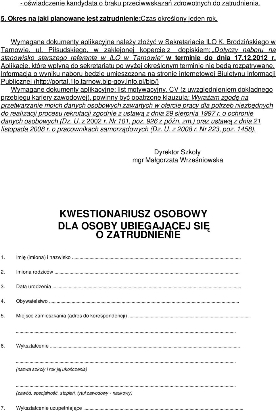 Piłsudskiego, w zaklejonej kopercie z dopiskiem: Dotyczy naboru na stanowisko starszego referenta w ILO w Tarnowie w terminie do dnia 17.12.2012 r.