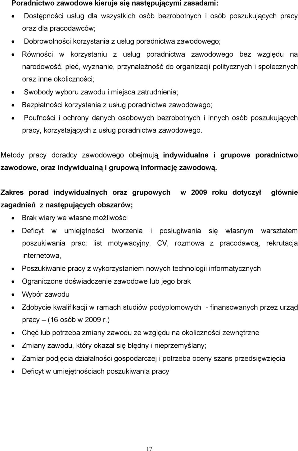 okoliczności; Swobody wyboru zawodu i miejsca zatrudnienia; Bezpłatności korzystania z usług poradnictwa zawodowego; Poufności i ochrony danych osobowych bezrobotnych i innych osób poszukujących