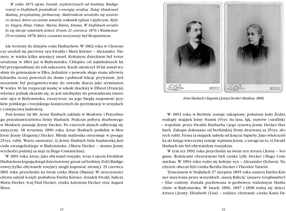 W Dojlidach urodziło się dwoje ostatnich dzieci: Erwin 21 czerwca 1876 i Waldemar 29 września 1878, który czasami nazywany był Benjaminem. Ale wróćmy do dziejów rodu Hasbachów.