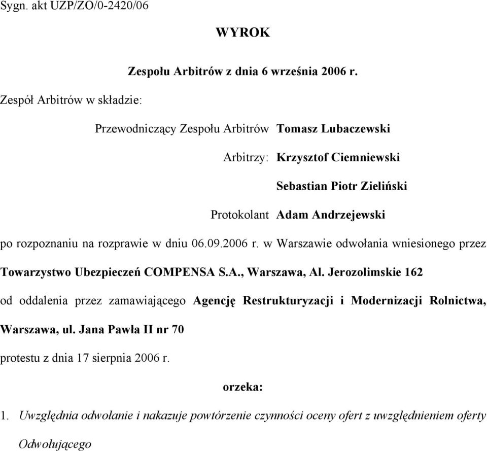 po rozpoznaniu na rozprawie w dniu 06.09.2006 r. w Warszawie odwołania wniesionego przez Towarzystwo Ubezpieczeń COMPENSA S.A., Warszawa, Al.