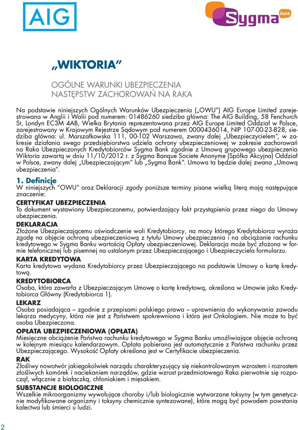 numerem 0000436014, NIP 107-00-23-828, siedziba główna: ul.