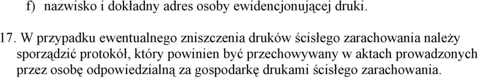 należy sporządzić protokół, który powinien być przechowywany w aktach