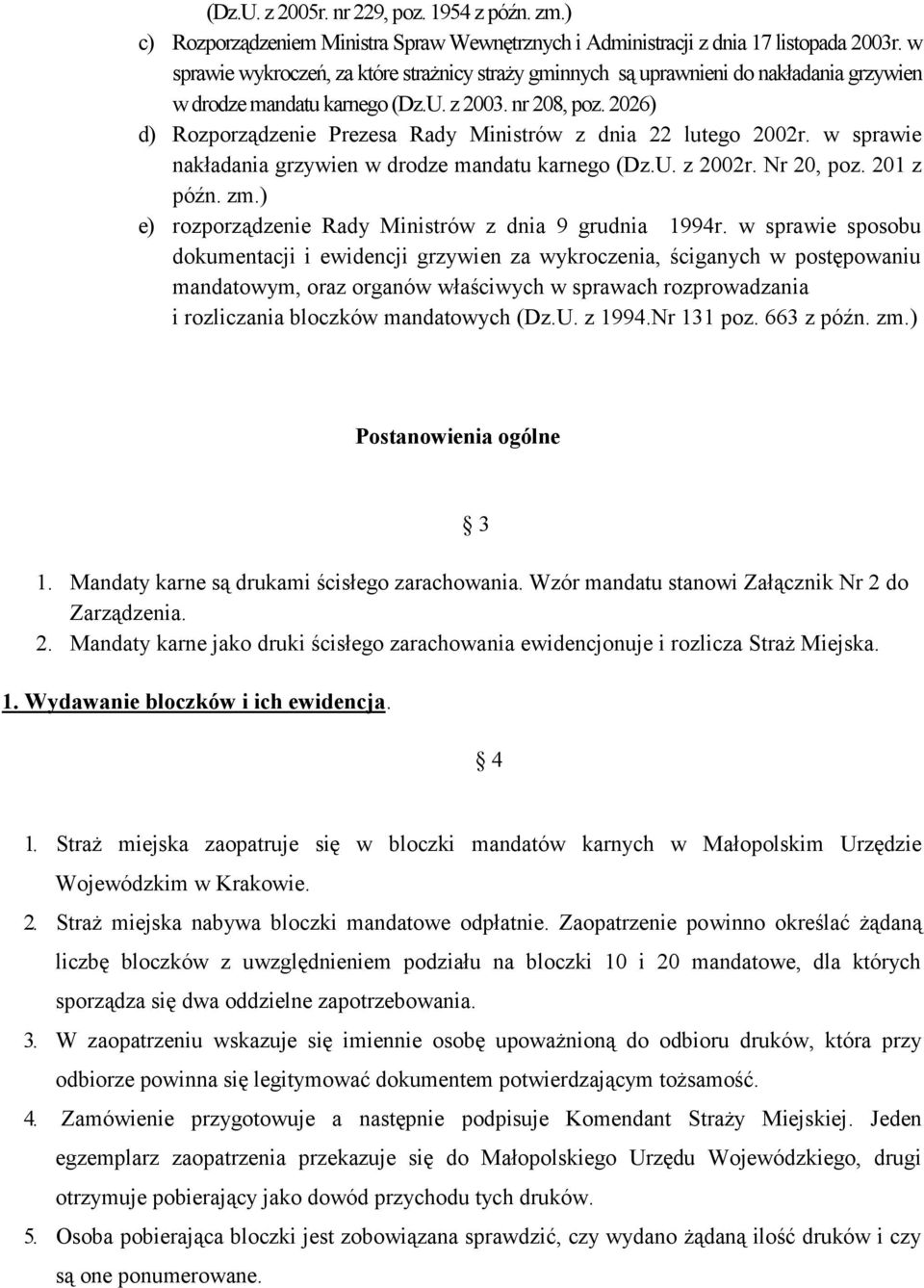 2026) d) Rozporządzenie Prezesa Rady Ministrów z dnia 22 lutego 2002r. w sprawie nakładania grzywien w drodze mandatu karnego (Dz.U. z 2002r. Nr 20, poz. 201 z późn. zm.