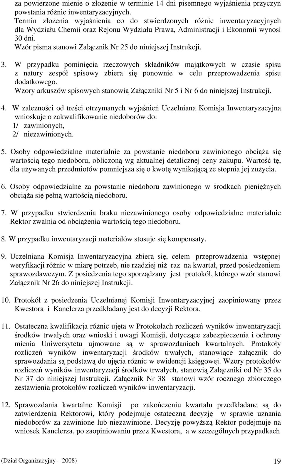 Wzór pisma stanowi Załącznik Nr 25 do niniejszej Instrukcji. 3.