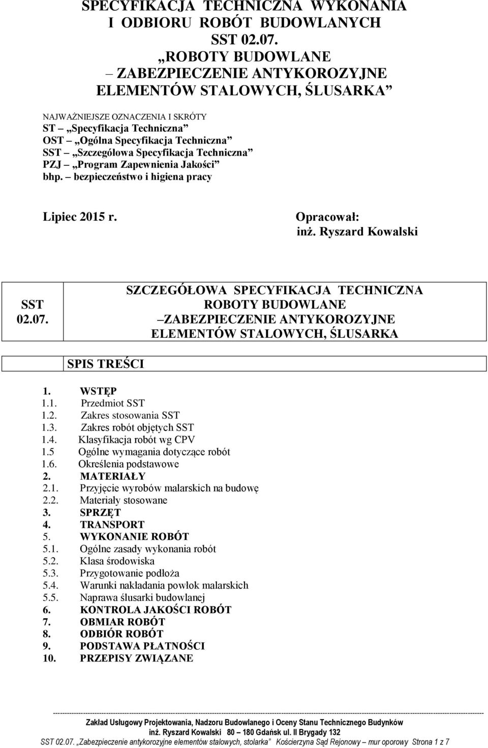 Specyfikacja Techniczna PZJ Program Zapewnienia Jakości bhp. bezpieczeństwo i higiena pracy Lipiec 2015 r. Opracował: inż. Ryszard Kowalski SST 02.07.