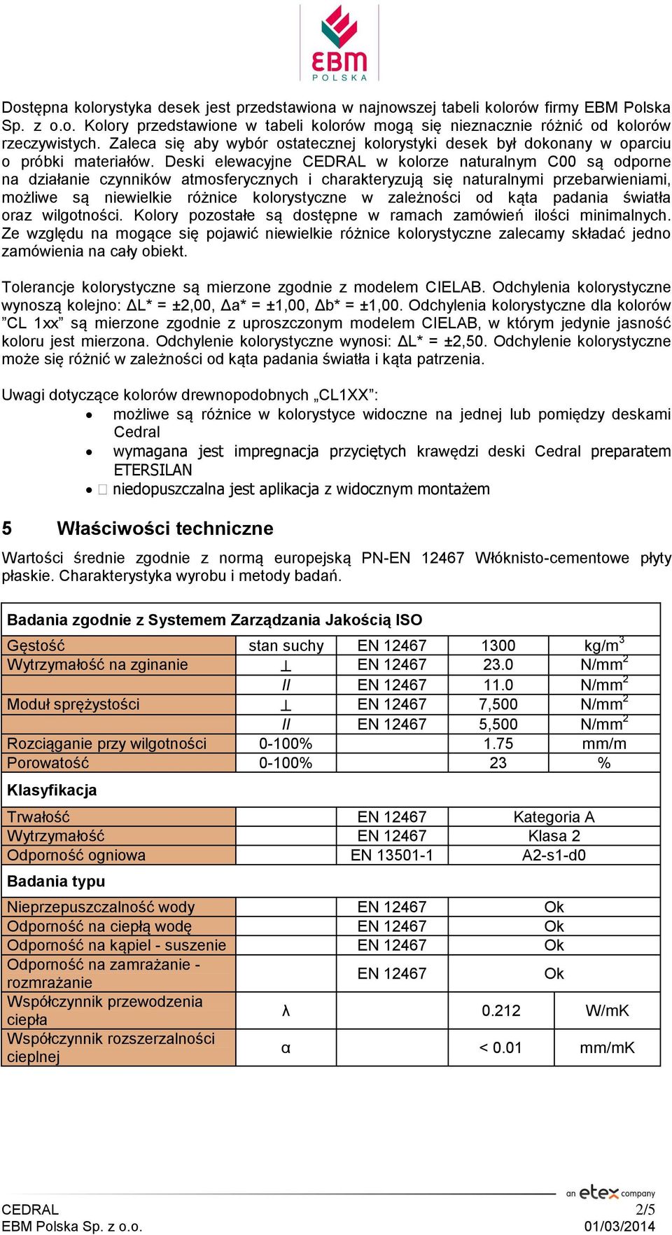Deski elewacyjne CEDRAL w kolorze naturalnym C00 są odporne na działanie czynników atmosferycznych i charakteryzują się naturalnymi przebarwieniami, możliwe są niewielkie różnice kolorystyczne w