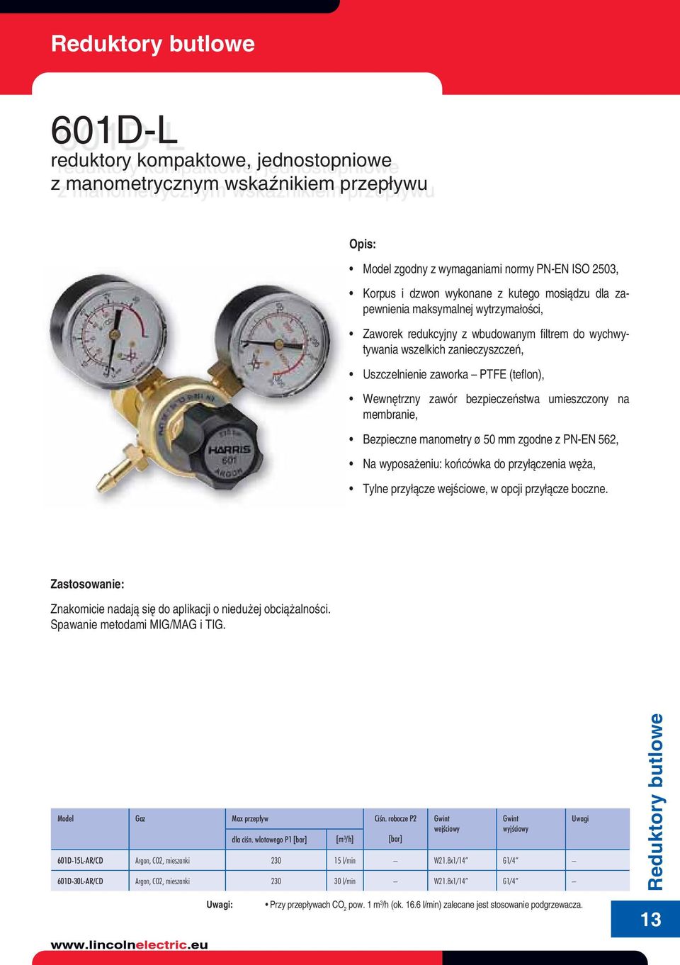 umieszczony na membranie, Bezpieczne manometry ø 50 mm zgodne z PN-EN 562, Na wyposażeniu: końcówka do przyłączenia węża, Tylne przyłącze wejściowe, w opcji przyłącze boczne.