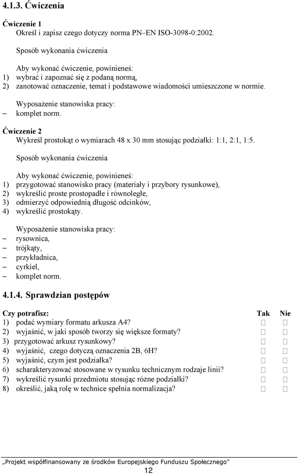 Wyposażenie stanowiska pracy: komplet norm. Ćwiczenie 2 Wykreśl prostokąt o wymiarach 48 x 30 mm stosując podziałki: 1:1, 2:1, 1:5.