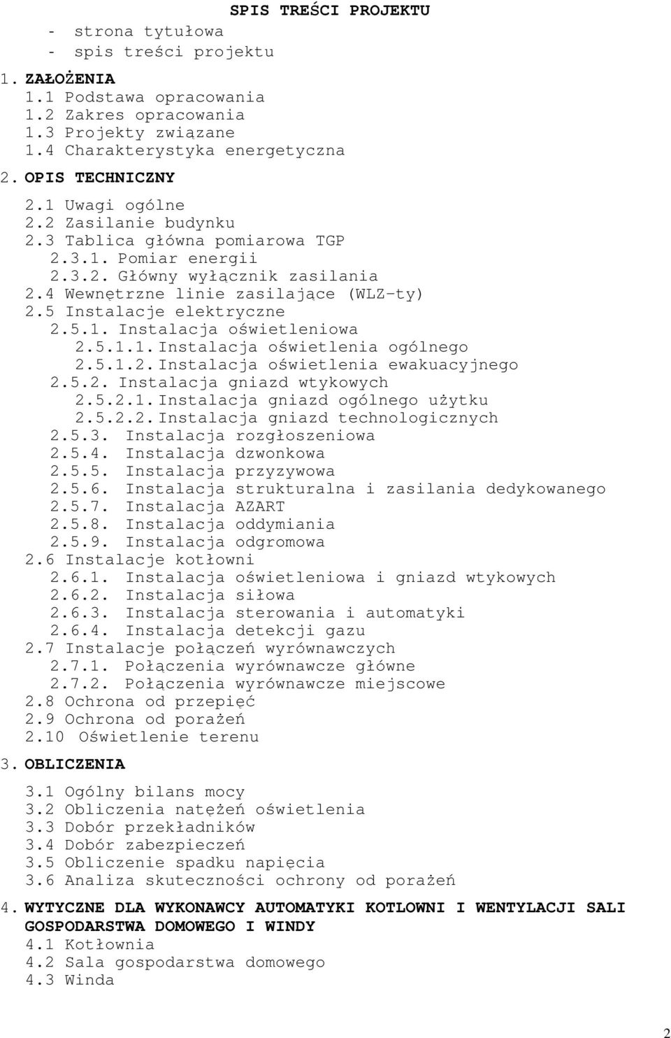 5.1.. Instlcj oświetleni ewkucyjnego.5.. Instlcj gnizd wtykowych.5..1. Instlcj gnizd ogólnego uŝytku.5... Instlcj gnizd technologicznych.5.3. Instlcj rozgłoszeniow.5.4. Instlcj dzwonkow.5.5. Instlcj przyzywow.