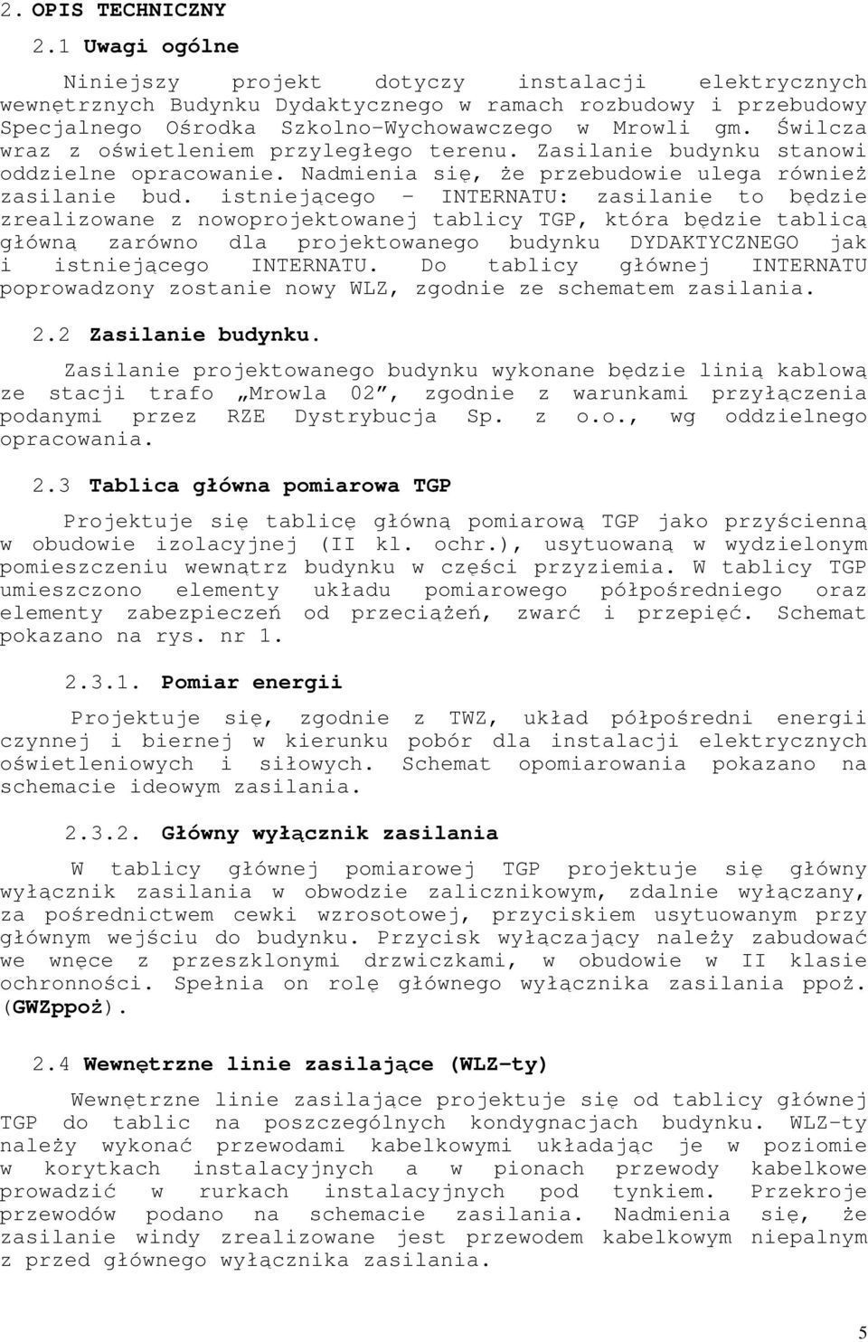 istniejącego ITEATU: zsilnie to ędzie zrelizowne z nowoprojektownej tlicy TGP, któr ędzie tlicą główną zrówno dl projektownego udynku DYDATYCZEGO jk i istniejącego ITEATU.