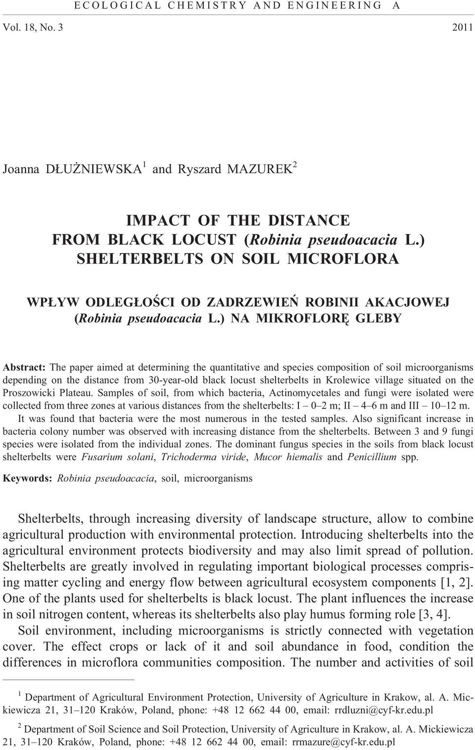 ) NA MIKROFLORÊ GLEBY Abstract: The paper aimed at determining the quantitative and species composition of soil microorganisms depending on the distance from 30-year-old black locust shelterbelts in