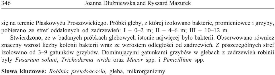 Stwierdzono, e w badanych próbkach glebowych istonie najwiêcej by³o bakterii.