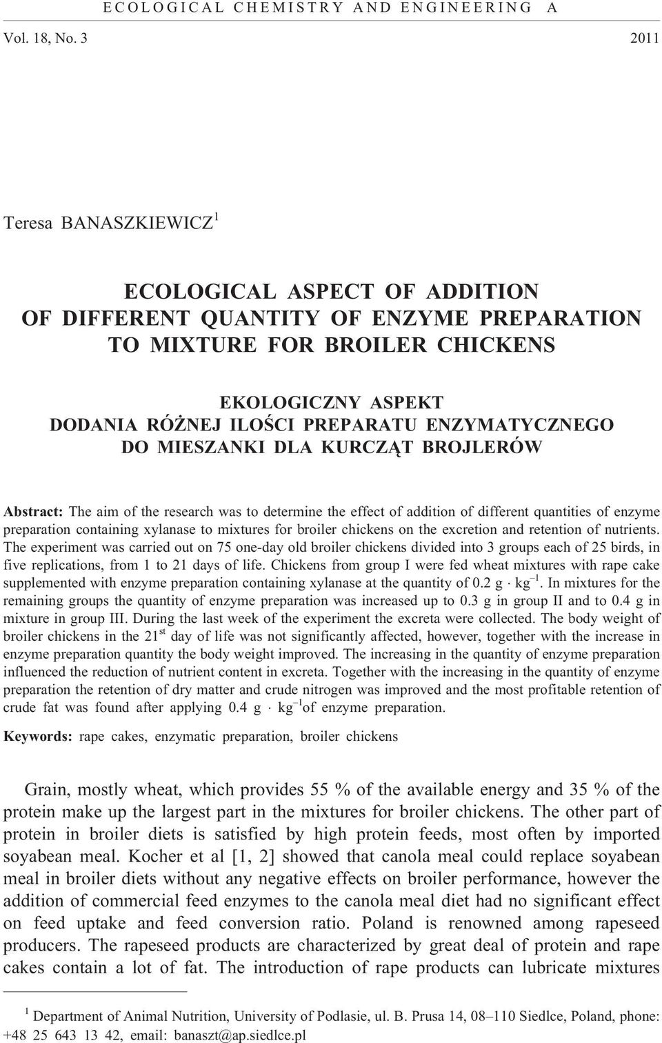 ENZYMATYCZNEGO DO MIESZANKI DLA KURCZ T BROJLERÓW Abstract: The aim of the research was to determine the effect of addition of different quantities of enzyme preparation containing xylanase to