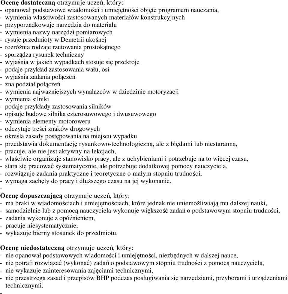 stosuje się przekroje podaje przykład zastosowania wału, osi wyjaśnia zadania połączeń zna podział połączeń wymienia najważniejszych wynalazców w dziedzinie motoryzacji wymienia silniki podaje