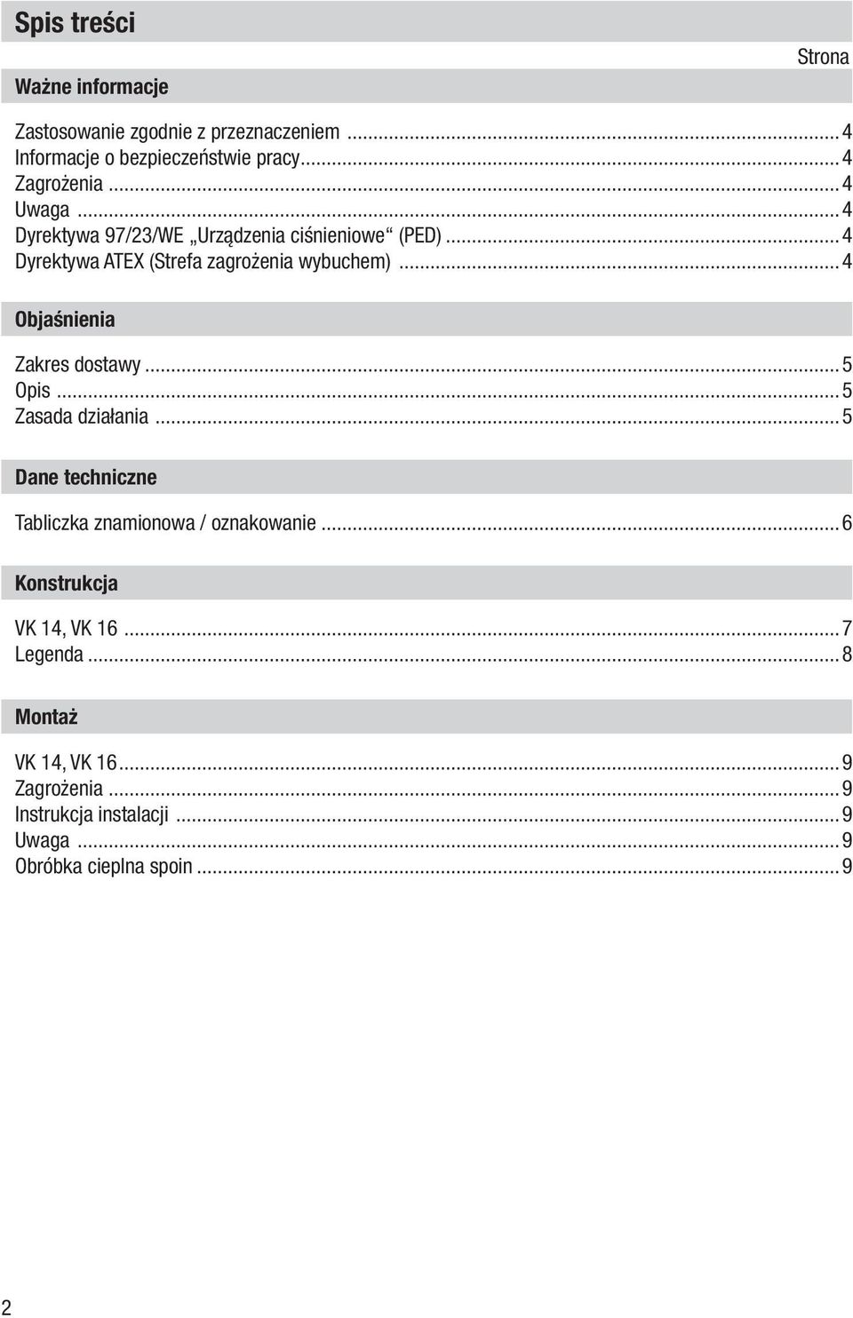 ..4 Objaśnienia Zakres dostawy...5 Opis...5 Zasada działania...5 Dane techniczne Tabliczka znamionowa / oznakowanie.