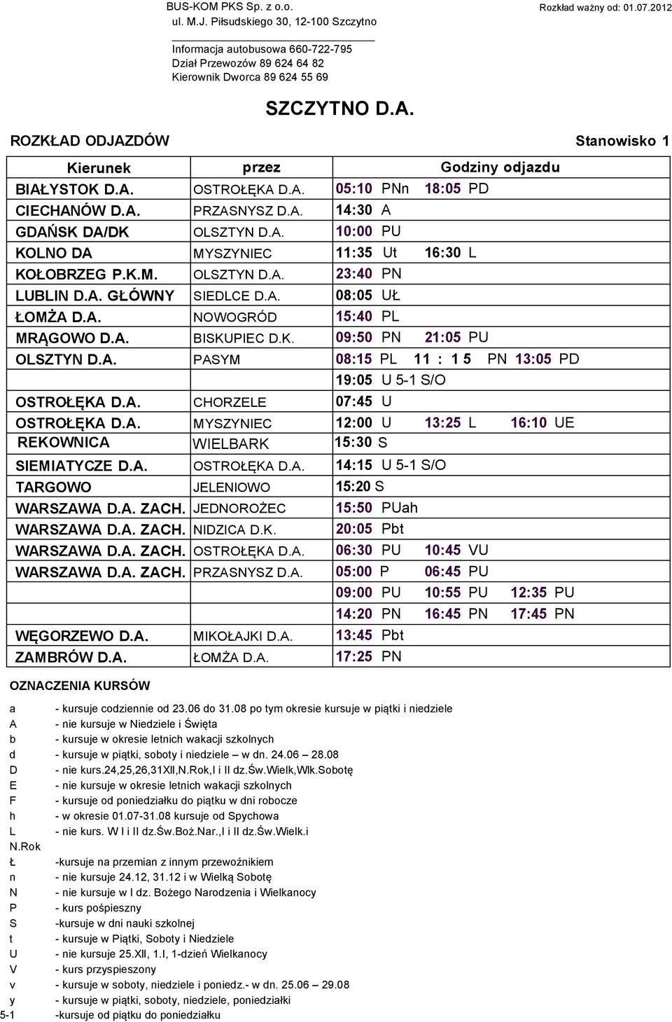 A. NOWOGRÓD 15:40 PL MRĄGOWO D.A. BIKUPIEC D.K. 09:50 PN 21:05 PU OLZTYN D.A. PAYM 08:15 PL 1 1 : 1 5 PN 13:05 PD 19:05 U 5-1 /O OTROŁĘKA D.A. CHORZELE 07:45 U OTROŁĘKA D.A. MYZYNIEC 12:00 U 13:25 L 16:10 UE REKOWNICA WIELBARK 15:30 IEMIATYCZE D.