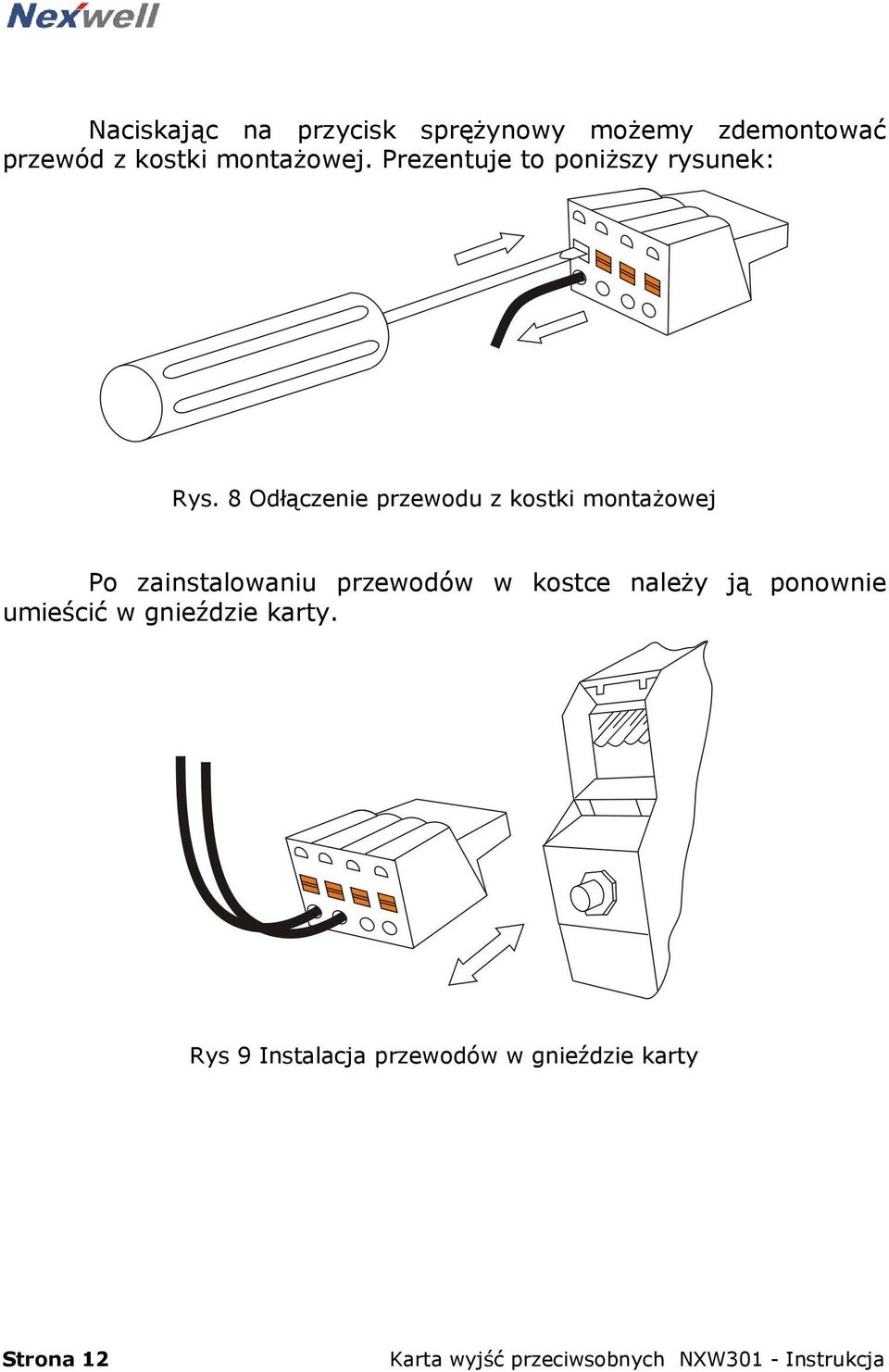 8 Odłączenie przewodu z kostki montażowej Po zainstalowaniu przewodów w