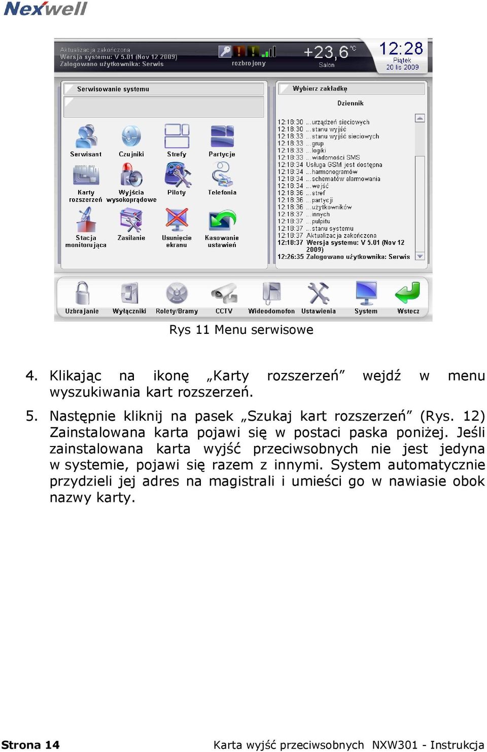 12) Zainstalowana karta pojawi się w postaci paska poniżej.