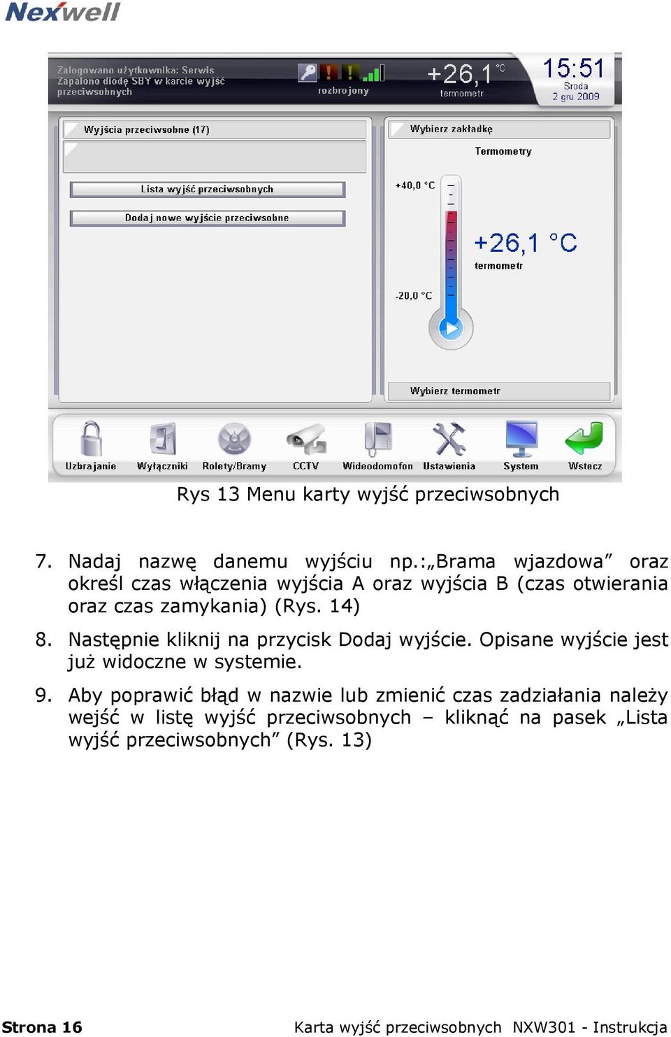 14) 8. Następnie kliknij na przycisk Dodaj wyjście. Opisane wyjście jest już widoczne w systemie. 9.