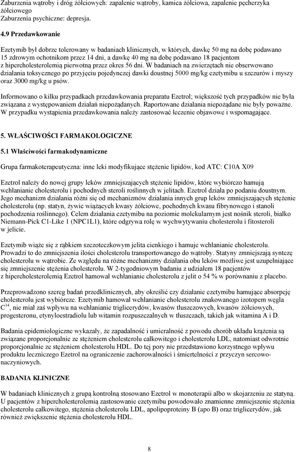hipercholesterolemią pierwotną przez okres 56 dni.